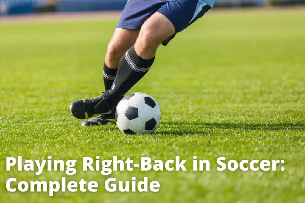 complete-guide-to-playing-right-back-in-soccer-startersoccer