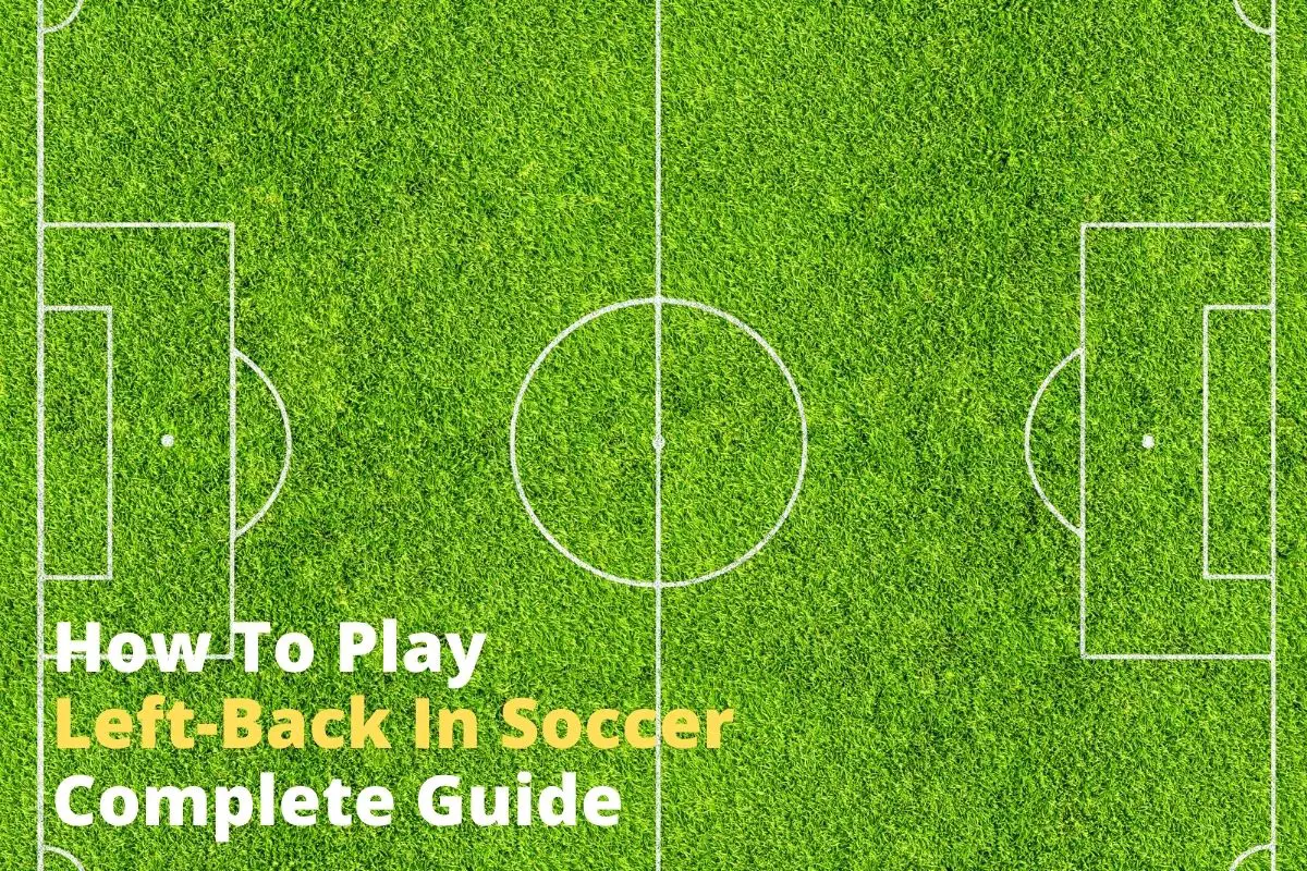 how-to-play-left-back-in-soccer-complete-guide-startersoccer